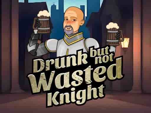 drunk but not wasted knight